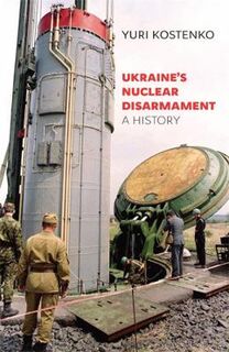 Harvard Series in Ukrainian Studies #: Ukraine's Nuclear Disarmament