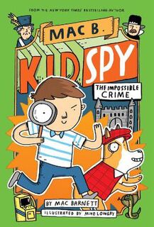 Mac B, Kid Spy #02: The Impossible Crime