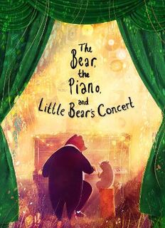 The Bear, the Piano and Little Bear's Concert  (Illustrated Edition)