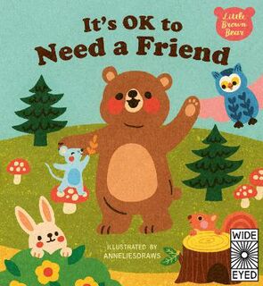 Little Brown Bear #: It's OK to Need a Friend