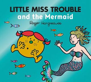 Mr. Men & Little Miss Magic #: Little Miss Trouble and the Mermaid