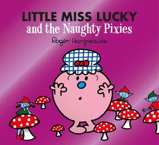 Mr. Men & Little Miss Magic #: Little Miss Lucky and the Naughty Pixies