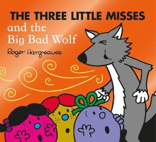 Mr. Men & Little Miss Magic #: The Three Little Misses and the Big Bad Wolf