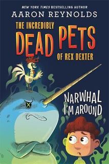 Incredibly Dead Pets Of Rex Dexter #02: Narwhal I'm Around
