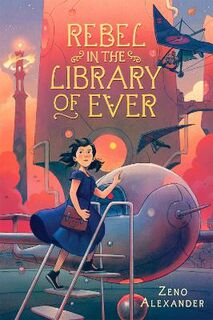 Library of Ever #02: Rebel in the Library of Ever