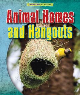 Engineered by Nature: Animal Homes and Hang-outs