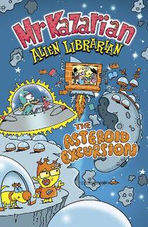 Mr Kazarian, Alien Librarian #: The Asteroid Excursion (Graphic Novel)