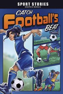 Sport Stories Graphic Novels: Catch Football's Beat (Graphic Novel)