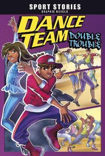 Sport Stories Graphic Novels: Dance Team Double Trouble (Graphic Novel)