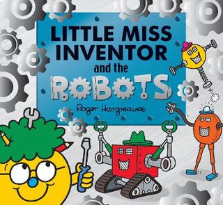 Mr. Men and Little Miss Picture Books #: Little Miss Inventor and the Robots