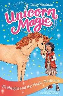 Unicorn Magic #14: Firebright and the Magic Medicine