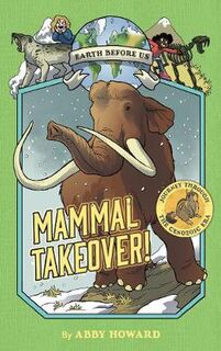 Earth Before Us - Volume 03: Mammal Takeover!: Journey through the Cenozoic Era (Graphic Novel)