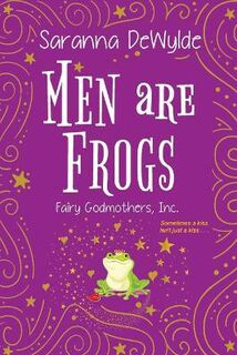 Fairy Godmothers Inc #02: Men Are Frogs