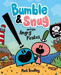 Bumble and Snug #01: Bumble and Snug and the Angry Pirates