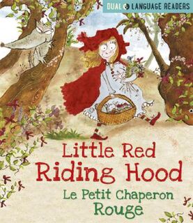 Dual Language Readers: Little Red Riding Hood / Le Petit Chaperon Rouge (English-French Bilingual Edition)