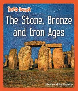 Info Buzz: The Stone, Bronze and Iron Ages