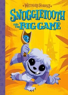 Wetmore Forest: Snuggletooth And The Big Game