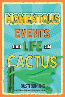 Momentous Events In Life Of A Cactus