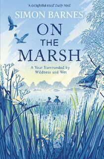 On the Marsh: A Year Surrounded by Wildness and Wet