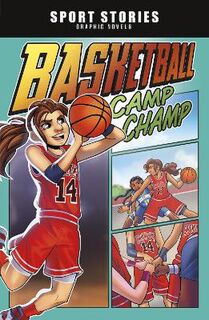 Sport Stories Graphic Novels: Basketball Camp Champ (Graphic Novel)
