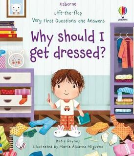 Lift-the-Flap First Questions & Answers: Why should I get dressed? (Lift-the-Flaps)