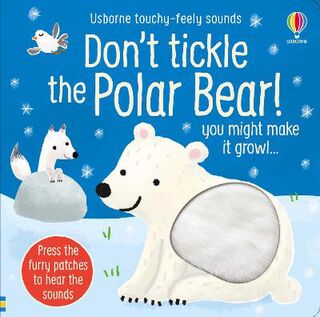 Touchy-Feely Sound Books: Don't Tickle the Polar Bear! (Sound Book)