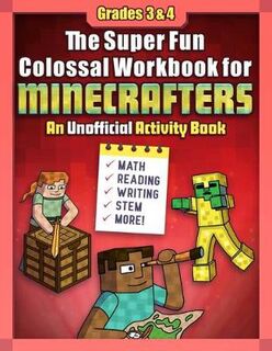 The Super Fun Colossal Workbook for Minecrafters: Grades 3 & 4 (Graphic Novel)