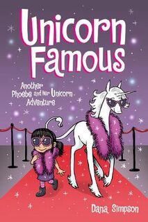 Phoebe and Her Unicorn: Volume 13: Unicorn Famous (Graphic Novel)
