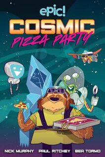 Cosmic Pizza Party (Graphic Novel)