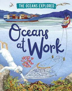 The Oceans Explored: Oceans at Work  (Illustrated Edition)