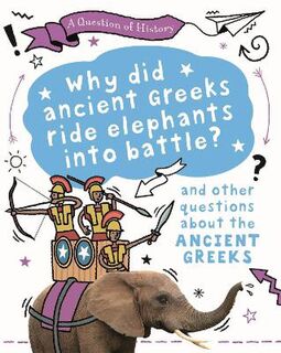A Question of History: Why Did the Ancient Greeks Ride Elephants into Battle?