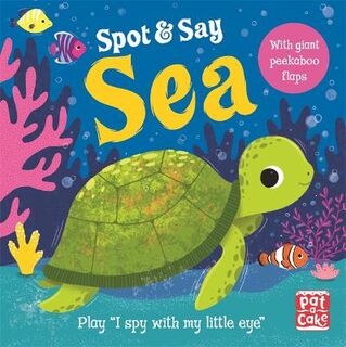 Spot and Say: Sea (Lift-the-Flap Board Book)