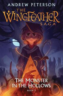 The Wingfeather Saga #03: The Monster in the Hollows