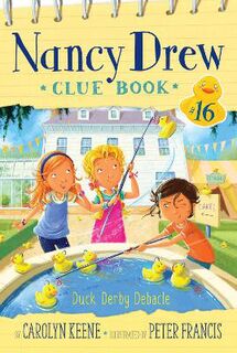 Nancy Drew Clue Book #16: Duck Derby Debacle