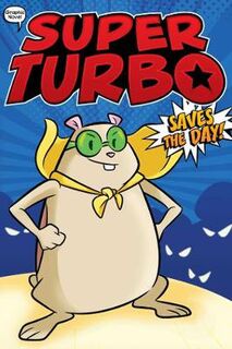 Super Turbo: The Graphic Novel #01: Super Turbo Saves the Day! (Graphic Novel)