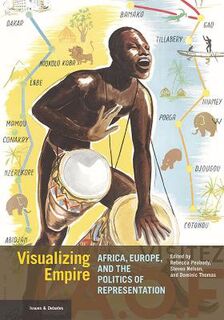 Visualizing Empire - Africa, Europe, and the Politics of Representation