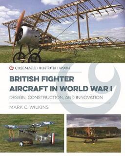Casemate Illustrated #: British Fighter Aircraft in WWI