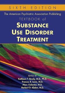 The American Psychiatric Association Publishing Textbook of Substance Use Disorder Treatment (6th Edition)