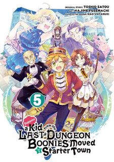 Suppose A Kid From The Last Dungeon Boonies Moved To A Starter Town Vol. 5 (Graphic Novel)