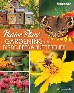 Nature-Friendly Gardens #: Native Plant Gardening for Birds, Bees & Butterflies: Southeast