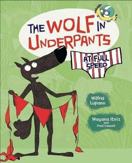Wolf in Underpants #03: The Wolf in Underpants at Full Speed (Graphic Novel)