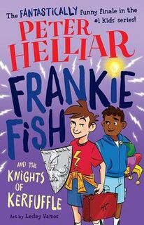 Frankie Fish #06: Frankie Fish and the Knights of Kerfuffle