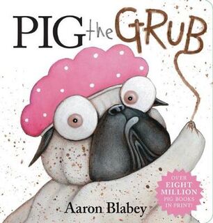 Pig the Pug: Pig the Grub