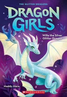 Dragon Girls #02: Willa the Silver Glitter Dragon