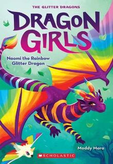 Dragon Girls #03: Naomi the Rainbow Glitter Dragon