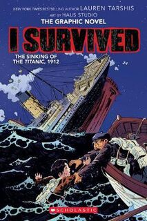 I Survived: I Survived the Sinking of the Titanic, 1912 (Graphic Novel)