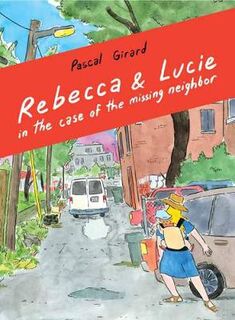 Rebecca & Lucie in the Case of the Missing Neighbor (Graphic Novel)