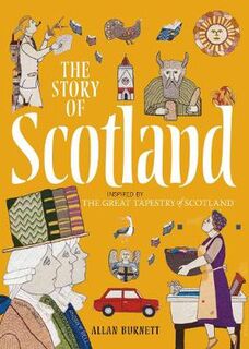 Story of Scotland, The: Inspired by the Great Tapestry of Scotland
