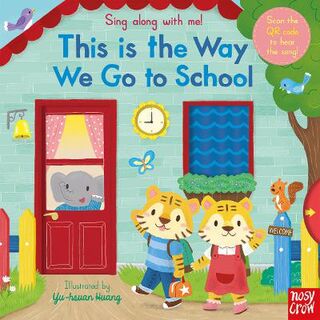 Sing Along with Me!: This is the Way We Go to School (Push, Pull, Slide Board Book)