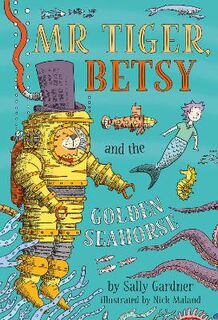 Mr Tiger, Betsy #03: Mr Tiger, Betsy and the Golden Seahorse